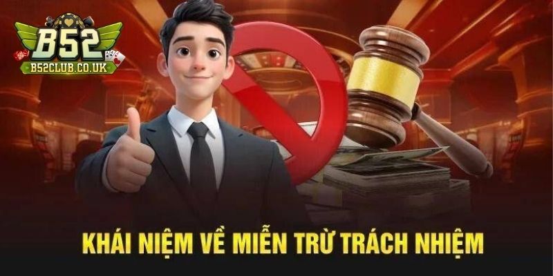 Nắm rõ về quy định miễn trừ trách nhiệm B52